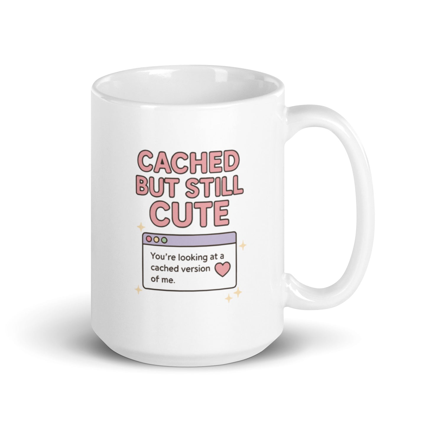 Cached But Still Cute Mug – Retro Internet Quote Gift for Digital Queens – Duvencioglu