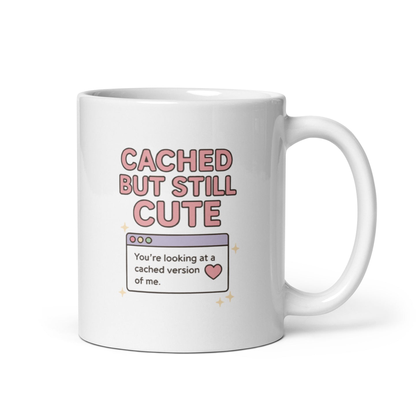 Cached But Still Cute Mug – Retro Internet Quote Gift for Digital Queens – Duvencioglu
