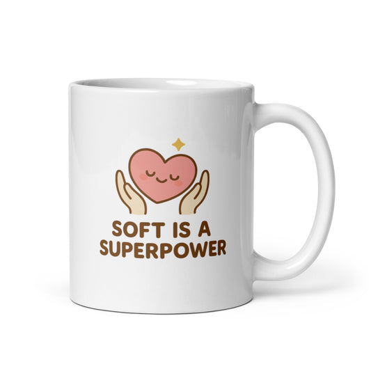 Soft Is a Superpower Mug – Kawaii Heart & Hands Design, Emotional Strength Cup, Cute Affirmation Gift – Duvencioglu