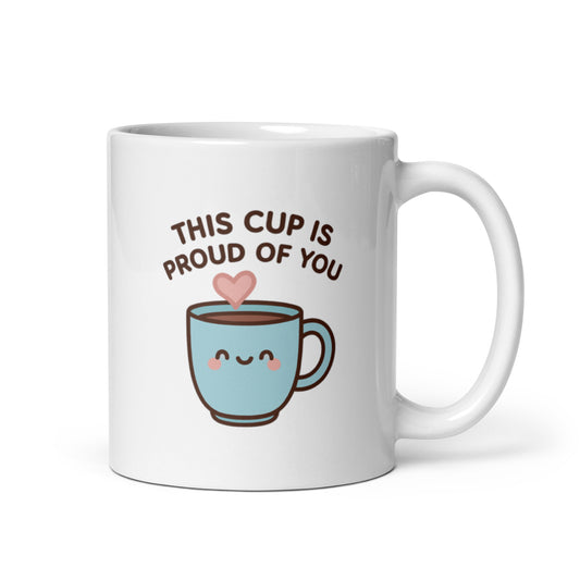 This Cup Is Proud of You Mug – Kawaii Coffee Cup Design, Cute Encouragement Gift, Positive Pastel Self Love Cup – Duvencioglu
