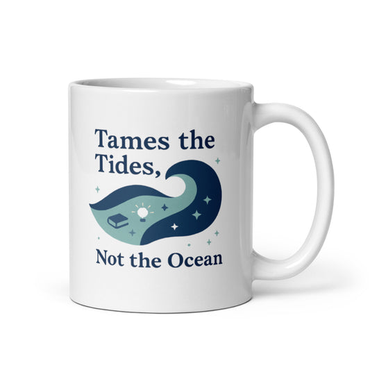 Tames the Tides Not the Ocean Mug – Empowering Teaching Metaphor – Calm Wave Design – Inspirational Educator Coffee Cup – Duvencioglu