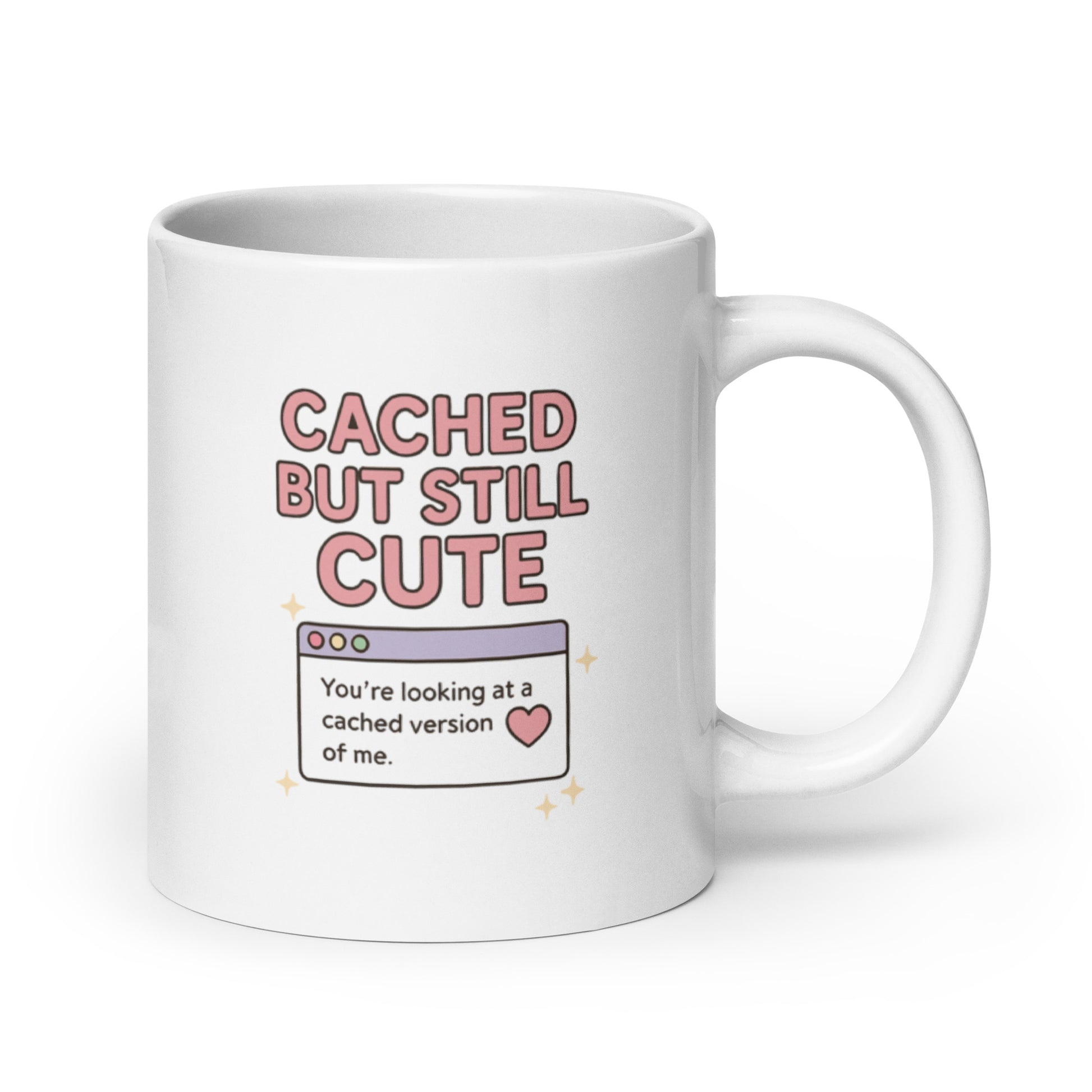 Cached But Still Cute Mug – Retro Internet Quote Gift for Digital Queens – Duvencioglu