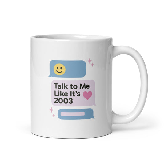 Talk to Me Like It’s 2003 Mug – Nostalgic MSN Message Quote Gift – Duvencioglu