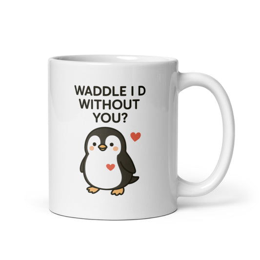 Waddle I Do Without You Mug – Cute Penguin Pun Gift for Loved Ones – Duvencioglu