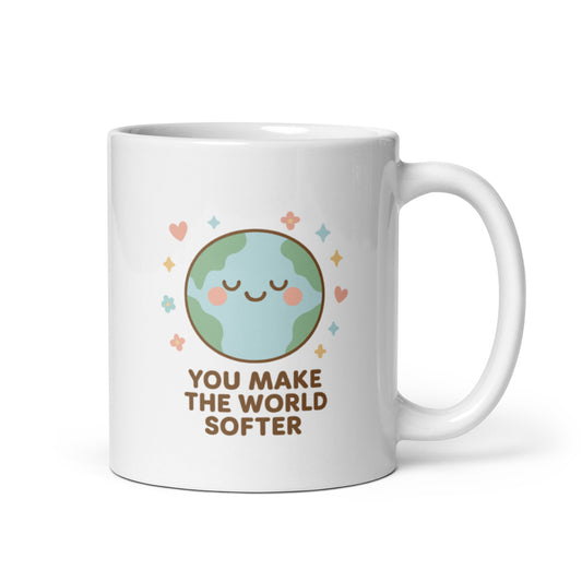 You Make the World Softer Mug – Kawaii Earth Design, Gentle Affirmation Cup, Cute Global Kindness Gift – Duvencioglu