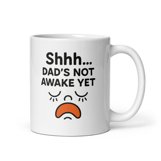Dad Needs Coffee Mug – Shhh Not Awake Yet Funny Design – Father&#39;s Day Gift for Tired Dads – Humorous Morning Coffee Cup – Duvencioglu