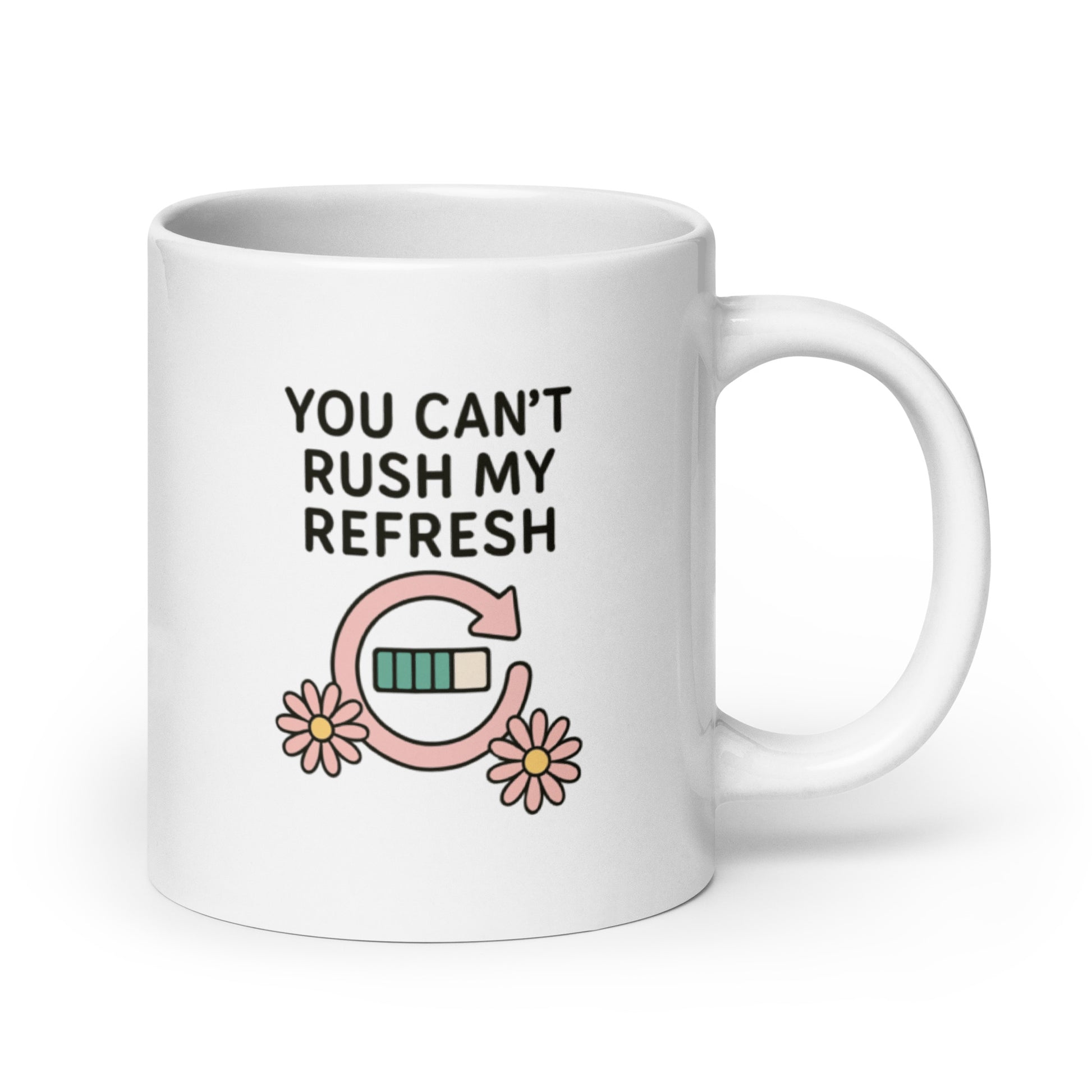 You Can’t Rush My Refresh Mug – Y2K Loading Quote Gift for Soft Energy Days – Duvencioglu