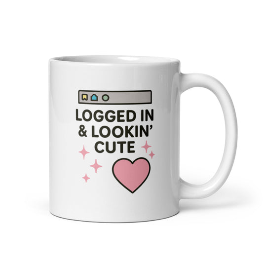 Logged In & Lookin’ Cute Mug – Y2K Browser Quote Gift for Confident Cuties – Duvencioglu