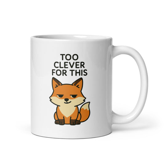 Too Clever for This Mug – Funny Fox Quote Gift for Smart Sass Lovers – Duvencioglu